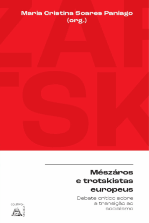 Mészáros e Trotskistas europeus: debate crítico sobre a transição ao socialismo (uma compilação de Terry Brotherstone)