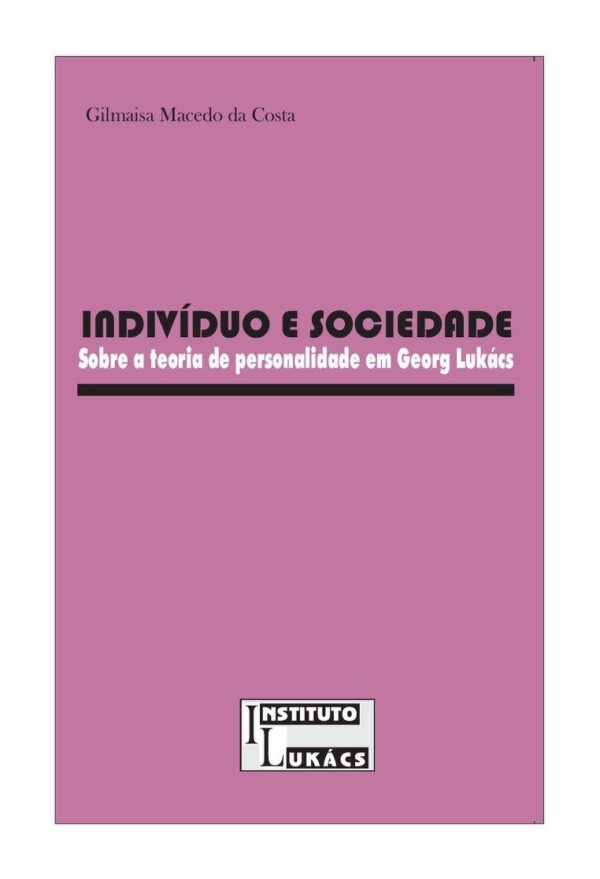 Indivíduo e Sociedade: sobre a teoria de personalidade em Georg Lukács