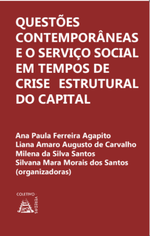 Questões Contemporâneas e o Serviço Social em Tempos de Crise Estrutural do Capital