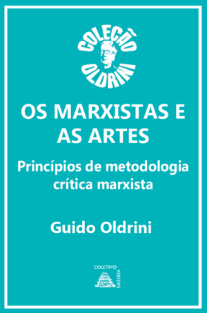 Os marxistas e as artes: princípios de metodologia crítica marxista