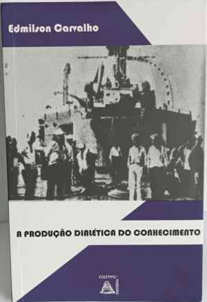 A Produção Dialética do Conhecimento