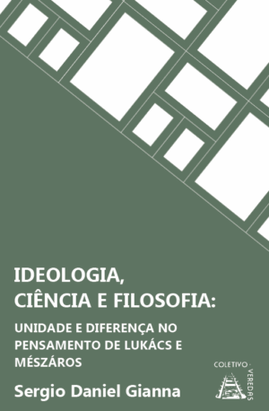 Ideologia, Ciência e Filosofia: unidade e diferença no pensamento de Lukács e Mészáros