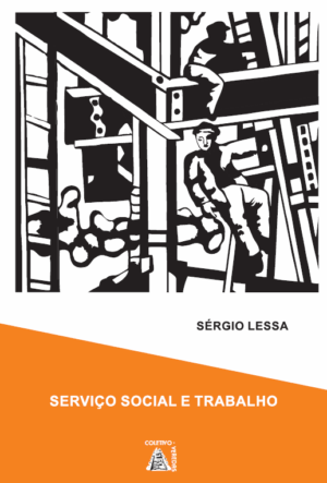 Serviço Social e Trabalho : porque o serviço social não é trabalho