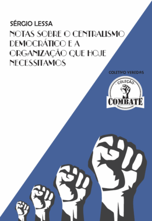 Notas Sobre o Centralismo Democrático e a Organização Que Hoje Necessitamos