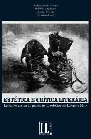 Estética e Crítica Literária: reflexões acerca do pensamento estético em Lukács e Marx