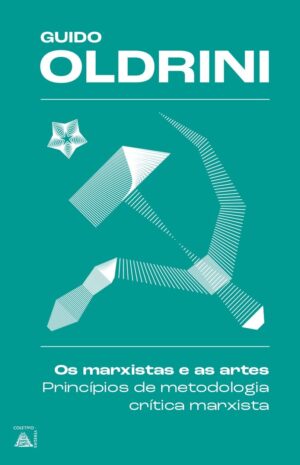 Os marxistas e as artes: princípios de metodologia crítica marxista