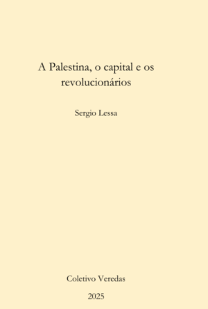 A Palestina, o capital e os revolucionários