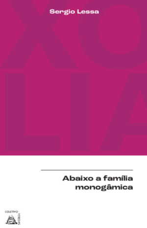 Abaixo a família monogâmica!