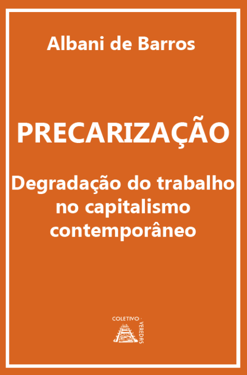 Precarização: degradação do trabalho no capitalismo contemporâneo